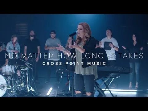 No Matter How Long It Takes by Cross Point Music video thumbnail