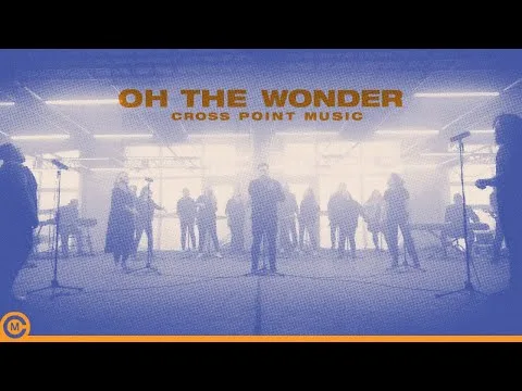 Oh The Wonder by Cross Point Music video thumbnail