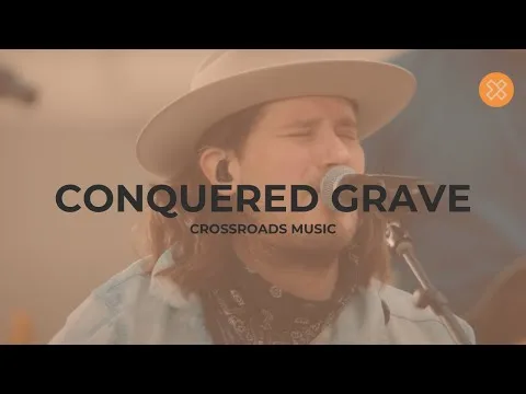 Conquered Grave by Crossroads Music video thumbnail