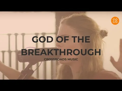 God Of The Breakthrough by Crossroads Music video thumbnail
