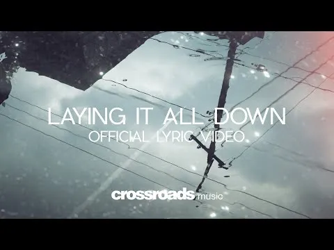 Laying It All Down by Crossroads Music video thumbnail
