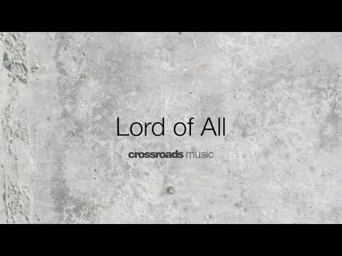 Lord Of All by Crossroads Music video thumbnail