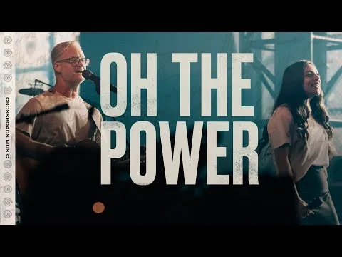 Oh The Power by Crossroads Music video thumbnail