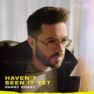 Danny Gokey Haven't Seen It Yet (Asher Postman Remix)
