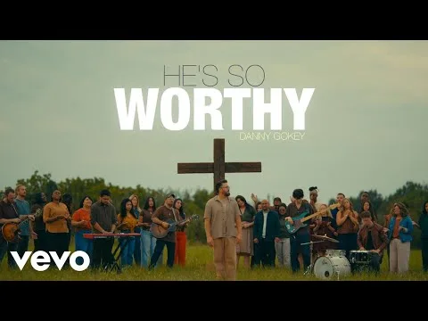 He's So Worthy by Danny Gokey video thumbnail