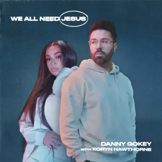 Danny Gokey We All Need Jesus
