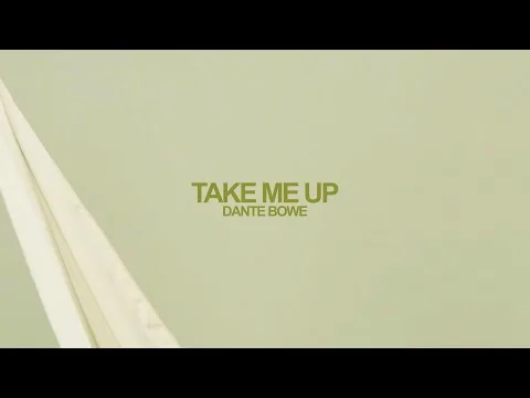 Take Me Up by Dante Bowe video thumbnail