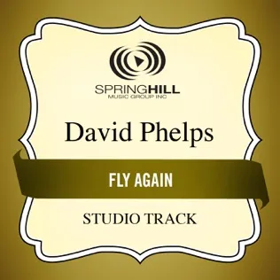 David Phelps Fly Again