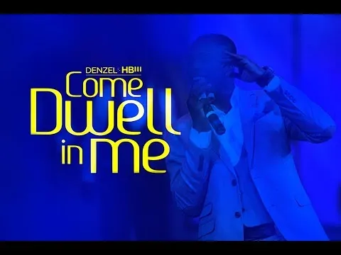 Come Dwell In me by Denzel Prempeh video thumbnail