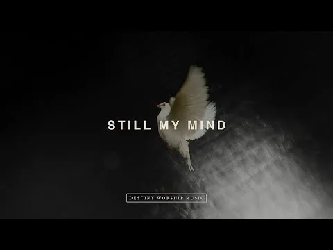 Still My Mind by Destiny Worship Music video thumbnail