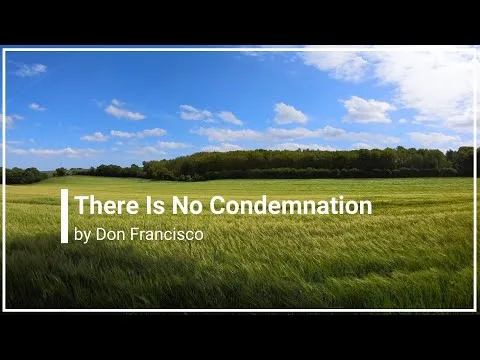 There Is No Condemnation by Don Francisco video thumbnail