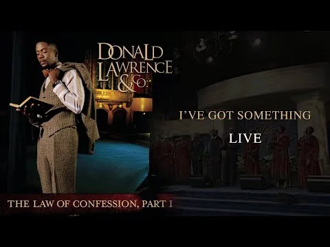 I've Got Something by Donald Lawrence video thumbnail