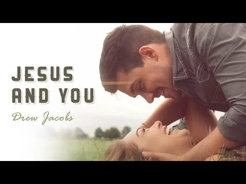 Jesus And You by Drew Jacobs video thumbnail