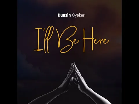 I'll Be Here by Dunsin Oyekan video thumbnail