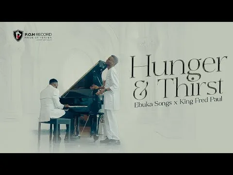 Hunger & Thirst  by Ebuka Songs video thumbnail