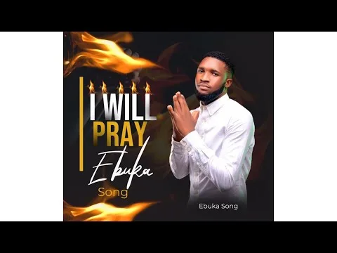 I Will Pray by Ebuka Songs video thumbnail