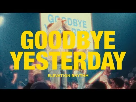 GOODBYE YESTERDAY by Elevation Worship video thumbnail