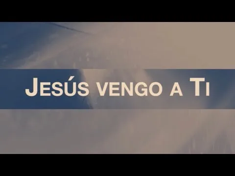 Jesus Vengo a Ti official video thumbnail