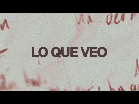 Lo Que Veo (What I See) official video thumbnail