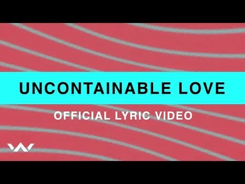 Uncontainable Love official video thumbnail
