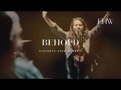 Behold by Eleventh Hour Worship video thumbnail