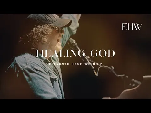 Healing God by Eleventh Hour Worship video thumbnail