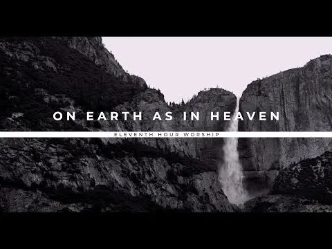 On Earth as in Heaven by Eleventh Hour Worship video thumbnail