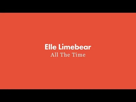 All The Time by Elle Limebear video thumbnail