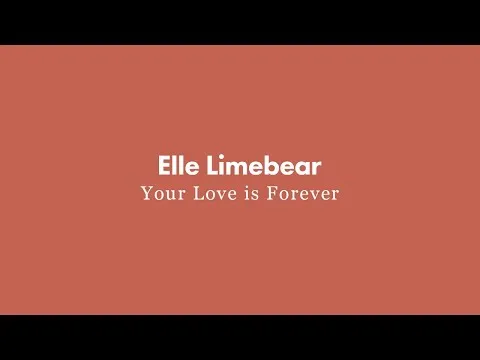 Your Love Is Forever by Elle Limebear video thumbnail
