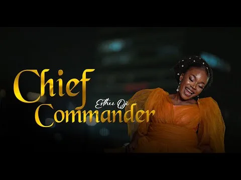 Chief Commander by Esther Oji video thumbnail