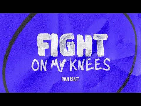 Fight On My Knees by Evan Craft video thumbnail