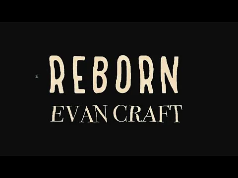 Reborn by Evan Craft video thumbnail