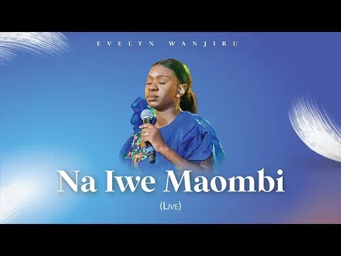 Na Iwe Maombi by Evelyn Wanjiru video thumbnail
