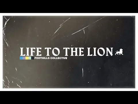 Life To The Lion by Foothills Collective video thumbnail