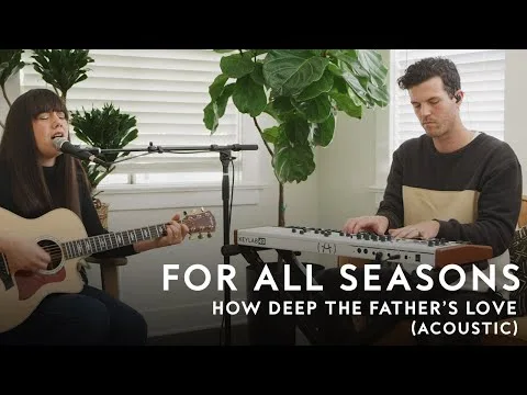 How Deep the Fathers Love by For All Seasons video thumbnail