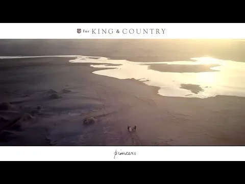 Pioneers by for KING & COUNTRY video thumbnail