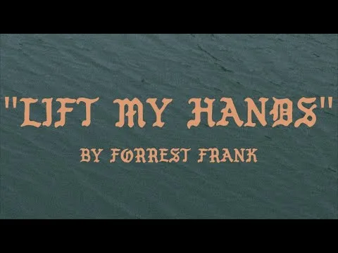 Lift My Hands by Forrest Frank video thumbnail