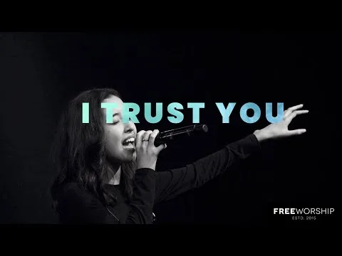 I Trust You by Free Worship video thumbnail