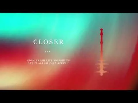 Closer by Fresh Life Worship video thumbnail