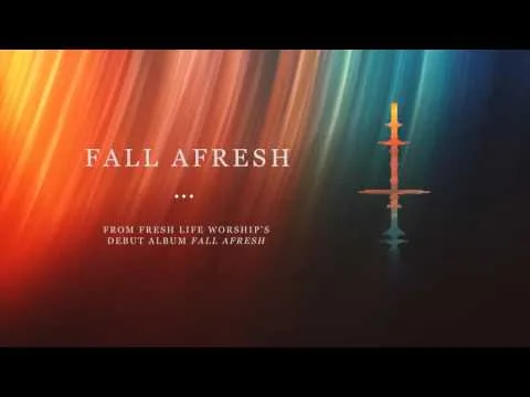 Fall Afresh by Fresh Life Worship video thumbnail