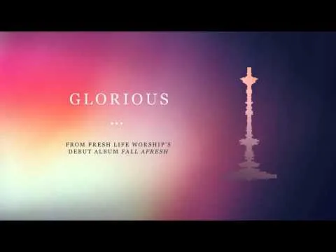 Glorious by Fresh Life Worship video thumbnail