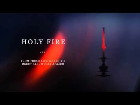 Holy Fire by Fresh Life Worship video thumbnail