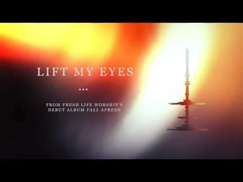 Lift My Eyes by Fresh Life Worship video thumbnail