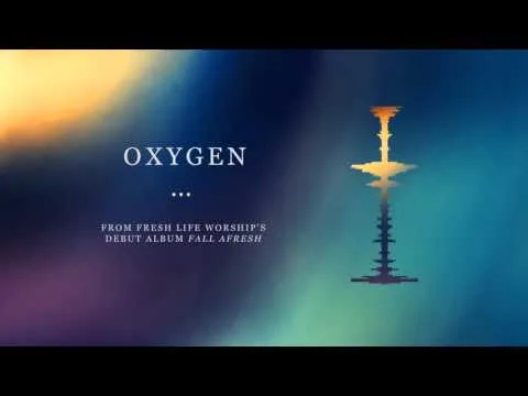 Oxygen by Fresh Life Worship video thumbnail