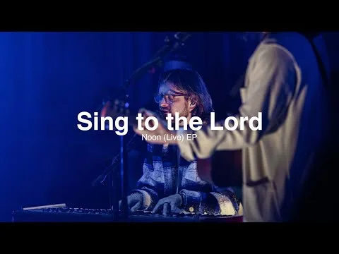 Sing to the Lord by Fresh Life Worship video thumbnail