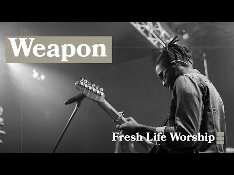 Weapon by Fresh Life Worship video thumbnail