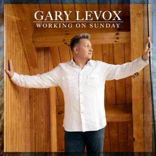 Gary LeVox Working On Sunday