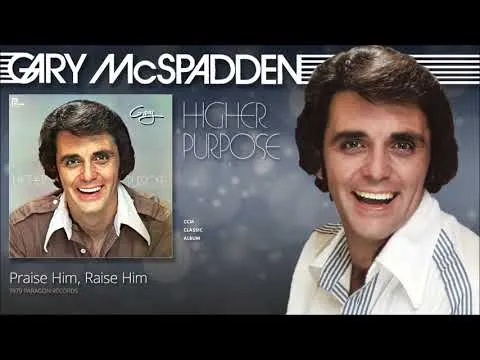Praise Him, Raise Him by Gary McSpadden video thumbnail