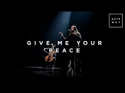 Give me Your Peace by Gateway Worship video thumbnail