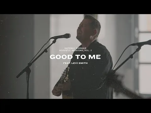 Good To Me by Gateway Worship video thumbnail